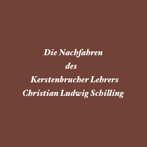 Die Nachfahren des Kerstenbrucher Lehrers Christian Ludwig Schilling